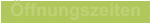 Öffnungszeiten