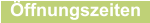 Öffnungszeiten